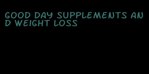 good day supplements and weight loss