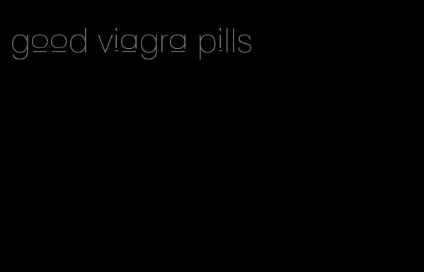 good viagra pills