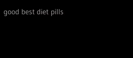 good best diet pills