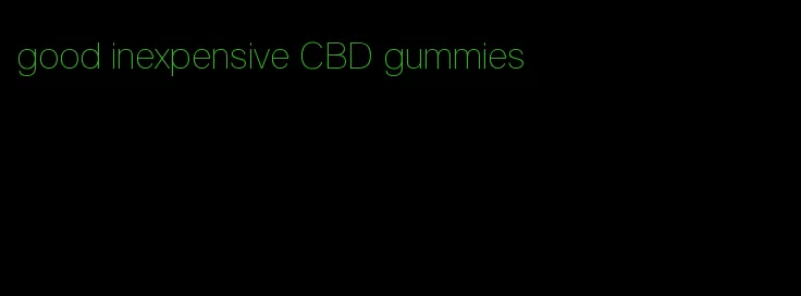 good inexpensive CBD gummies