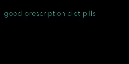 good prescription diet pills