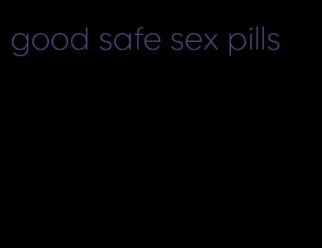 good safe sex pills