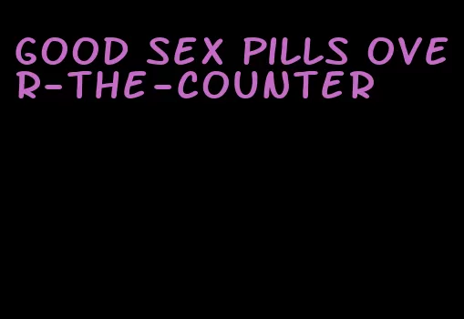 good sex pills over-the-counter