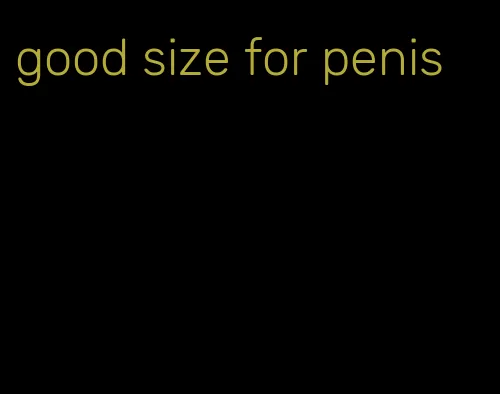 good size for penis