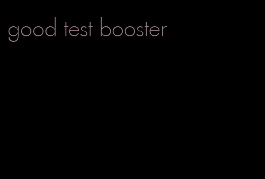 good test booster