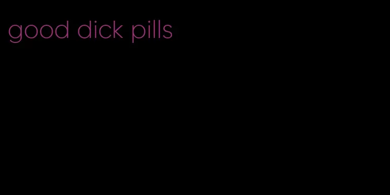 good dick pills