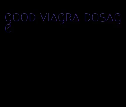 good viagra dosage