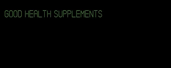 good health supplements