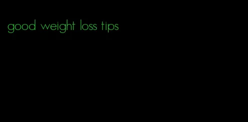 good weight loss tips