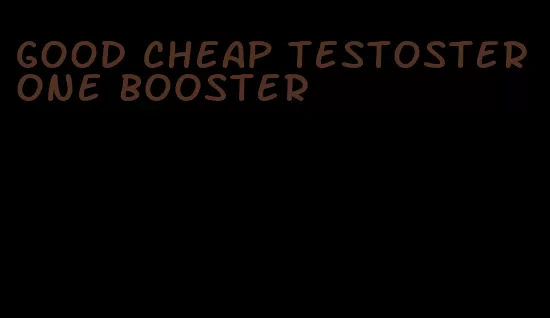 good cheap testosterone booster