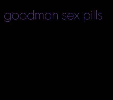 goodman sex pills