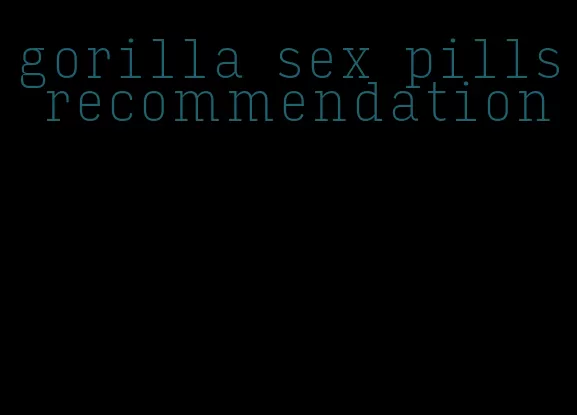 gorilla sex pills recommendation