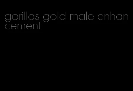 gorillas gold male enhancement