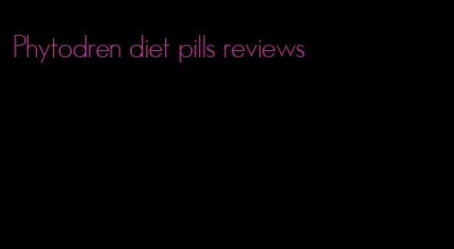 Phytodren diet pills reviews