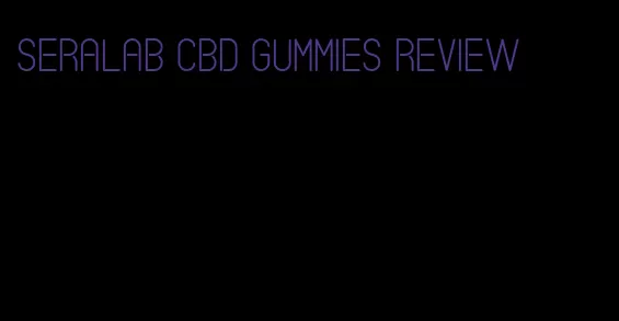 seralab CBD gummies review