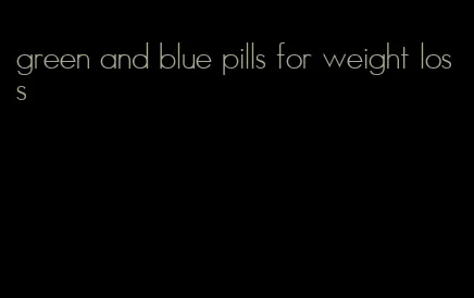 green and blue pills for weight loss