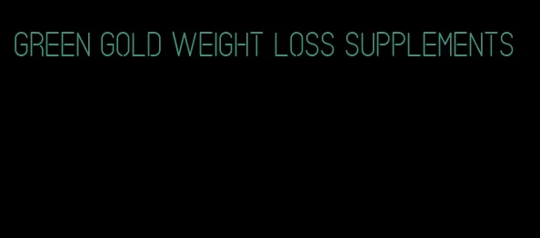 green gold weight loss supplements