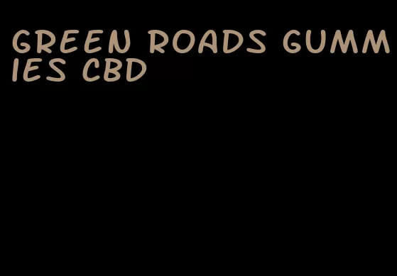 green roads gummies CBD