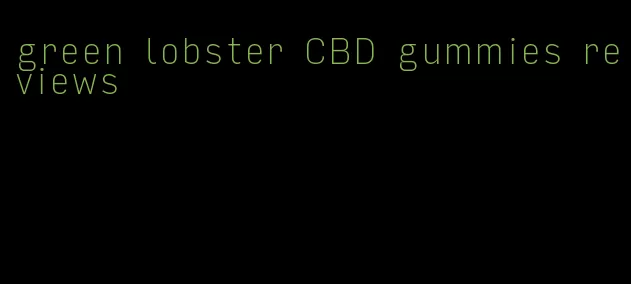 green lobster CBD gummies reviews