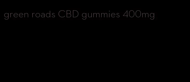 green roads CBD gummies 400mg