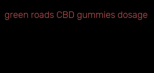 green roads CBD gummies dosage