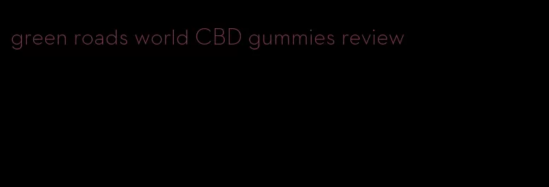 green roads world CBD gummies review