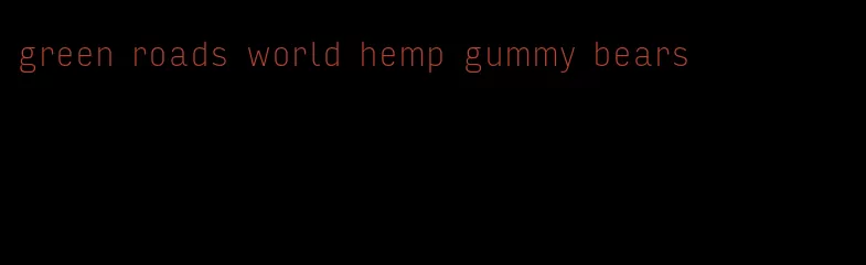 green roads world hemp gummy bears