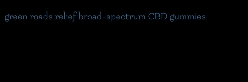 green roads relief broad-spectrum CBD gummies