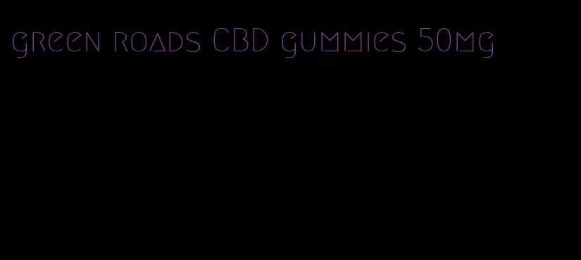 green roads CBD gummies 50mg