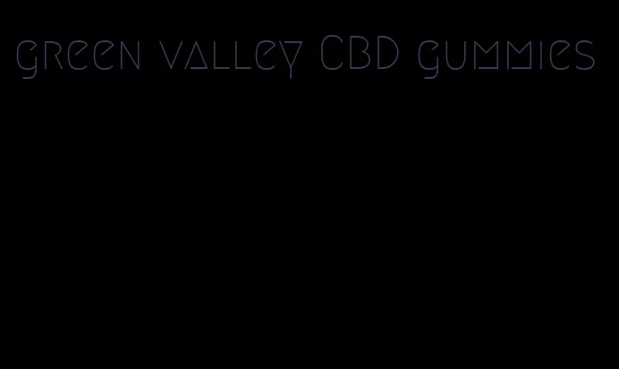 green valley CBD gummies