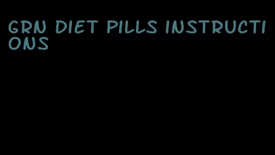 grn diet pills instructions