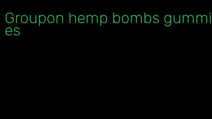 Groupon hemp bombs gummies