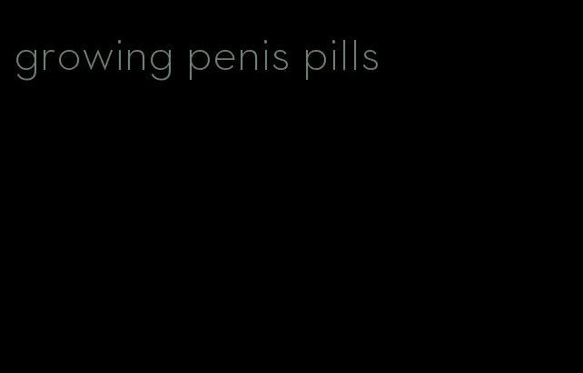 growing penis pills