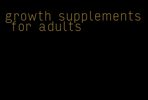 growth supplements for adults