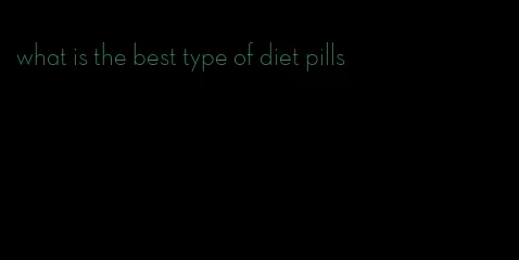 what is the best type of diet pills