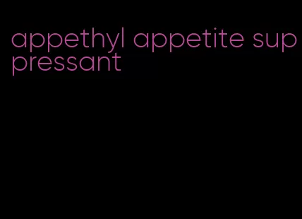 appethyl appetite suppressant