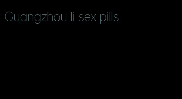 Guangzhou li sex pills