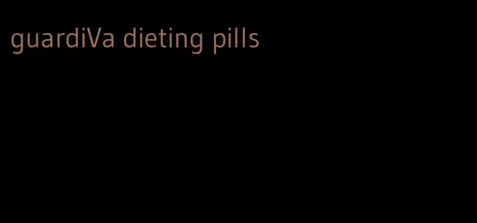 guardiVa dieting pills