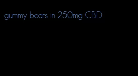 gummy bears in 250mg CBD