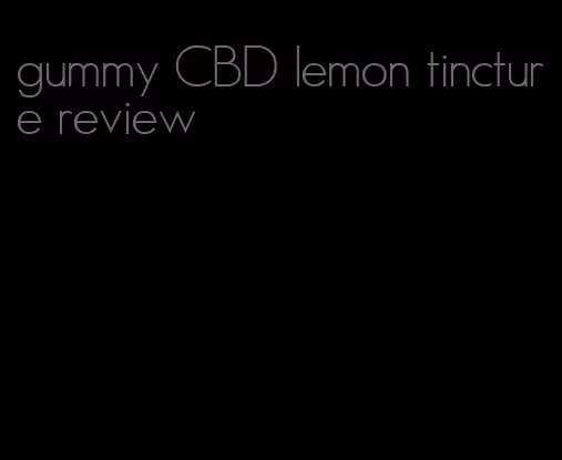 gummy CBD lemon tincture review