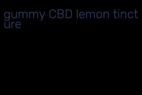 gummy CBD lemon tincture