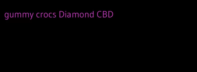 gummy crocs Diamond CBD