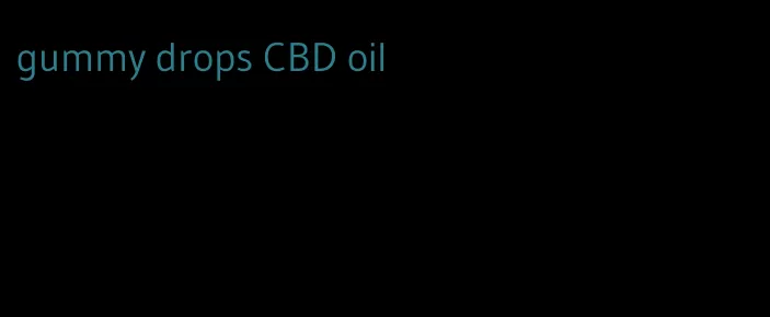 gummy drops CBD oil