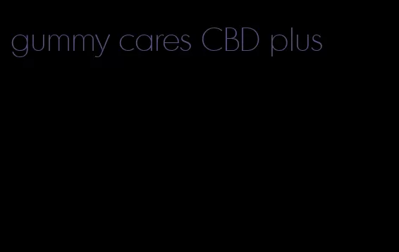 gummy cares CBD plus