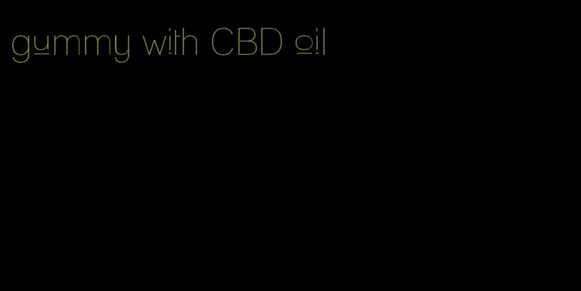 gummy with CBD oil