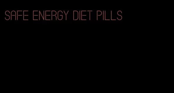 safe energy diet pills