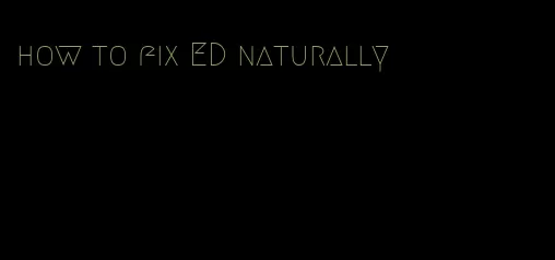 how to fix ED naturally