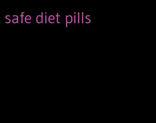 safe diet pills