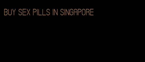 buy sex pills in Singapore