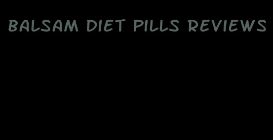 balsam diet pills reviews